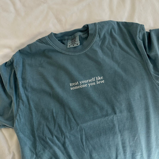 Treat Yourself Like Someone You Love T-Shirt